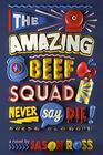 The Amazing Beef Squad Never Say Die