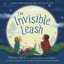 The Invisible Leash A Story Celebrating Love After the Loss of a Pet