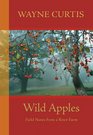 Wild Apples Field Notes from a River Farm
