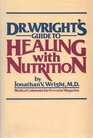 Dr Wright's Guide to Healing With Nutrition