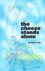 The Cheese Stands Alone