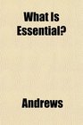 What Is Essential