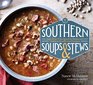 Southern Soups  Stews More Than 75 Recipes from Burgoo and Gumbo to Etouffe and Fricassee