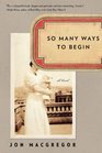 So Many Ways to Begin: A Novel