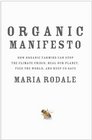 Organic Manifesto: How Organic Farming Can Stop the Climate Crisis, Heal Our Planet, Feed the World and Keep Us Safe