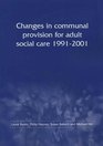 Changes in Communal Provision for Adult Social Care 19912001