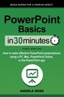 PowerPoint Basics In 30 Minutes How to make effective PowerPoint presentations using a PC Mac PowerPoint Online or the PowerPoint app