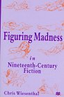Figuring Madness in NineteenthCentury Fiction