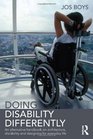 Doing Disability Differently An alternative handbook on architecture dis/ability and designing for everyday life