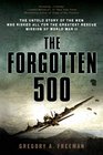 The Forgotten 500 The Untold Story of the Men Who Risked All for the Greatest Rescue Mission of World War II