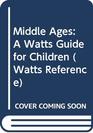 Middle Ages A Watts Guide for Children