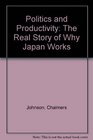 Politics and Productivity The Real Story of Why Japan Works