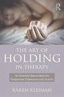 The Art of Holding in Therapy An Essential Intervention for Postpartum Depression and Anxiety