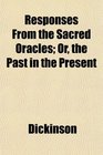 Responses From the Sacred Oracles Or the Past in the Present