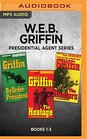 WEB Griffin Presidential Agent Series Books 13 By Order of the President The Hostage The Hunters