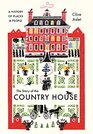 The Story of the Country House A History of Places and People