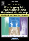 Radiographic Positioning and Related Anatomy Workbook and Laboratory Manual Vol 2