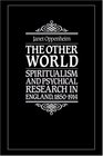 The Other World  Spiritualism and Psychical Research in England 18501914