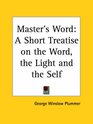 Master's Word A Short Treatise on the Word the Light and the Self