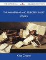 The Awakening and Selected Short Stories  The Original Classic Edition