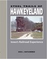 Steel Trails Of Hawkeyeland Iowa's Railroad Experience