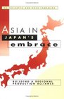 Asia in Japan's Embrace  Building a Regional Production Alliance