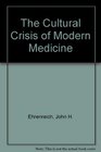 The Cultural Crisis of Modern Medicine