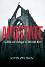 Apostate The Men Who Destroyed the Christian West