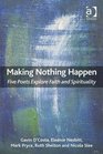 Making Nothing Happen Five Poets Explore Faith and Spirituality