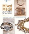 Mixed Metal Jewelry Workshop Combining Sheet Clay Mesh Wire  More