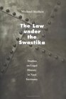 The Law under the Swastika  Studies on Legal History in Nazi Germany