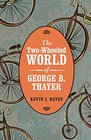 The TwoWheeled World of George B Thayer