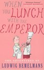 When You Lunch with the Emperor