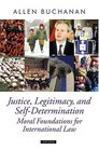 Justice Legitimacy and SelfDetermination Moral Foundations for International Law