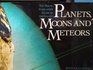 Planets Moons and Meteors