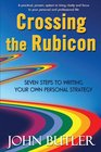 Crossing the Rubicon Seven Steps to Writing Your Own Personal Strategy