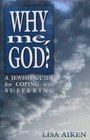 Why Me God A Jewish Guide for Coping With Suffering