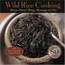 Wild Rice Cooking History Natural History Harvesting and Lore