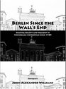 Berlin Since the Wall's End Shaping Society and Memory in the German Metropolis since 1989