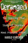 Deranged: The Shocking True Story of America's Most Fiendish Killer!