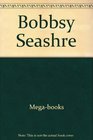 Bobbsy Seashre