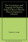 The Conspiracy and Tragedy of Charles Duke of Byron