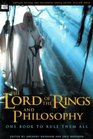The Lord of the Rings and Philosophy: One Book to Rule Them All (Popular Culture and Philosophy Series)