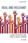 Real and Relevant A Guide for Service and ProjectBased Learning