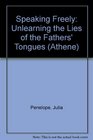 Speaking Freely Unlearning the Lies of the Fathers' Tongues
