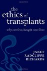 The Ethics of Transplants Why Careless Thought Costs Lives