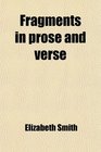 Fragments in prose and verse