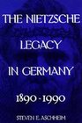 The Nietzsche Legacy in Germany 18901990