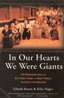 In Our Hearts We Were Giants The Remarkable Story of the Lilliput Troupe  a Dwarf Family's Survival of the Holocaust