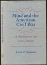 Mind and the American Civil War A Meditation on Lost Causes